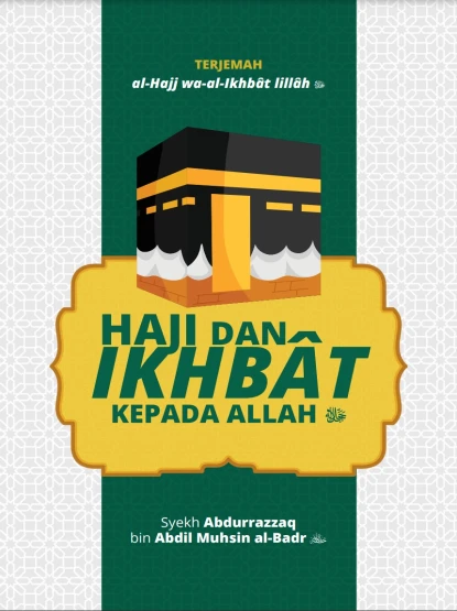 Al-Hajj wa Al-Ikhbat lillâh Jalla Jalaluh (Terjemah)